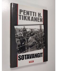 Kirjailijan Pentti H. Tikkanen käytetty kirja Sotavangit