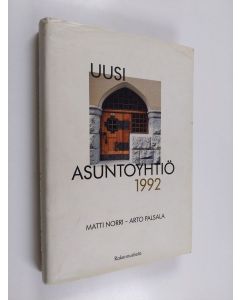 Kirjailijan Matti Norri & Arto Palsala käytetty kirja Uusi asuntoyhtiö : Käytännön käsikirja 1992