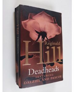 Kirjailijan Reginald Hill käytetty kirja Deadheads - A Dalziel and Pascoe Novel