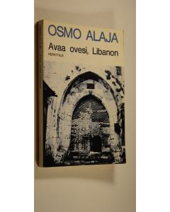 Kirjailijan Osmo Alaja käytetty kirja Avaa ovesi, Libanon