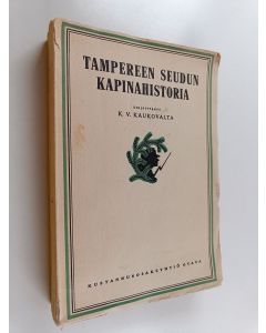 Kirjailijan K. V. Kaukovalta käytetty kirja Tampereen seudun kapinahistoria