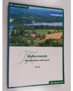 Kirjailijan Raija Volk käytetty kirja Muuttuva maaseutu : maaseutupoliittinen selvitysraportti