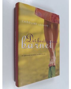 Kirjailijan Caroline Leavitt käytetty kirja Det bortlämnade barnet