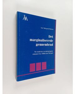 Kirjailijan Arne Toftegaard Pedersen käytetty kirja Det marginaliserede gennembrud - tre moderne svensksprogede romaner fra 1880ernes Finland