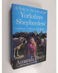 Kirjailijan Amanda Owen käytetty kirja A year in the life of the Yorkshire shepherdess