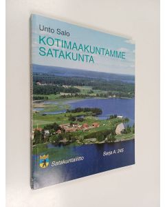Kirjailijan Unto Salo käytetty kirja Kotimaakuntamme Satakunta : katsaus Satakunnan asuttamisen, organisoitumisen, talouden ja kulttuurin vaiheisiin