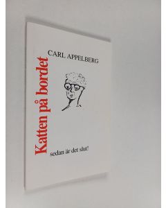 Kirjailijan Carl Appelberg käytetty kirja Katten på bordet : sedan är det slut!