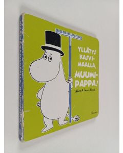 Kirjailijan Riina Kaarla käytetty kirja Yllätys kasvimaalla, Muumipappa!