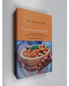 Kirjailijan Jan Chozen Bays käytetty kirja Tietoinen syöminen : opas terveeseen ja onnelliseen ruokasuhteeseen