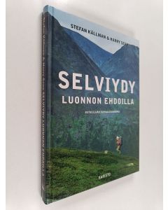 Kirjailijan Stefan Källman & Harry Sepp käytetty kirja Selviydy luonnon ehdoilla : retkeilijän turvallisuusopas