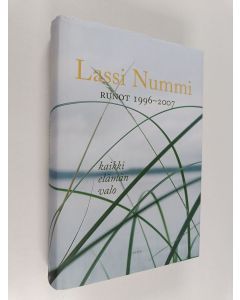 Kirjailijan Lassi Nummi käytetty kirja Kaikki elämän valo : runot 1996-2007