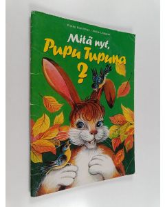 Kirjailijan Pirkko Koskimies käytetty teos Mitä nyt, Pupu Tupuna?
