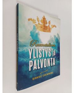 Kirjailijan Sirkku Chewning käytetty kirja Raamatullinen ylistys ja palvonta
