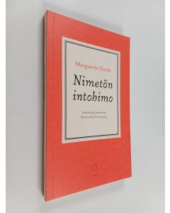 Kirjailijan Marguerite Duras käytetty kirja Nimetön intohimo : Keskusteluja Leopoldina Pallotta della Torren kanssa