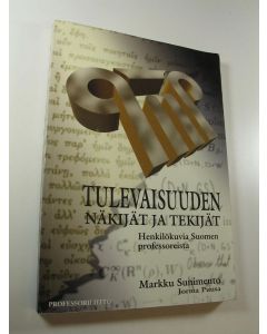 Kirjailijan Markku Sunimento käytetty kirja Tulevaisuuden näkijät ja tekijät : henkilökuvia Suomen professoreista