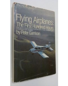 Kirjailijan Peter Garrison käytetty kirja Flying airplanes : the first hundred hours