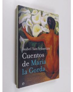 Kirjailijan Isabel San Sebastián käytetty kirja Cuentos de María la Gorda