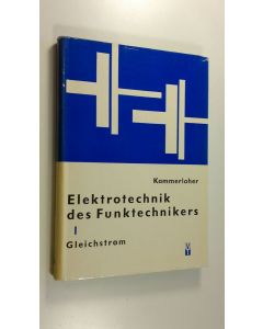 Kirjailijan J. Kammerloher käytetty kirja Elektrotechnik Des Funktechnikers : Band 1 ; Gleichstrom