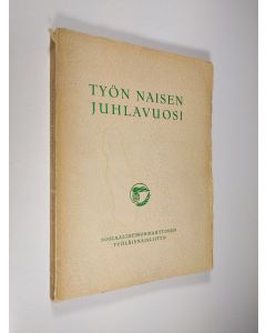 Kirjailijan Ida Aalle-Teljo käytetty kirja Työn naisen juhlavuosi