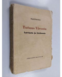 Kirjailijan Nauticus käytetty kirja Totuus Virosta, Latviasta ja Liettuasta