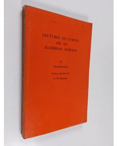 Kirjailijan David Mumford käytetty kirja Lectures on curves on an algebraic surface