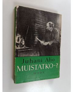 Kirjailijan Juhani Aho käytetty kirja Muistatko-?
