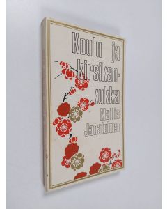 Kirjailijan Mailis Janatuinen käytetty kirja Koulu ja kirsikankukka