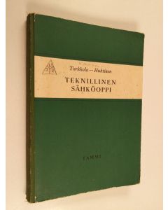 Kirjailijan E. Torkkola käytetty kirja Teknillinen sähköoppi ammatillisia oppilaitoksia varten