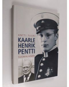 Kirjailijan Antti Tuuri käytetty kirja Kaarle Henrik Pentti - suomalainen - Kaarle Henrik Pentti - Suomalainen