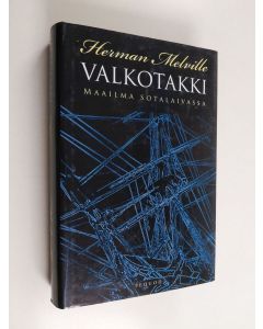 Kirjailijan Herman Melville käytetty kirja Valkotakki, eli, Maailma sotalaivassa
