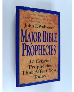 Kirjailijan John F. Walvoord käytetty kirja Major Bible Prophecies - Thirty-Seven Crucial Prophecies That Affect You Today