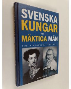 Kirjailijan Magnus Bergsten käytetty kirja Svenska kungar och mäktiga män : tio historiska porträtt