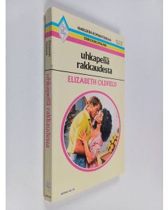 Kirjailijan Elizabeth Oldfield käytetty kirja Uhkapeliä rakkaudesta
