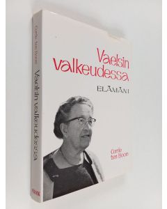 Kirjailijan Corrie ten Boom käytetty kirja Vaelsin valkeudessa : elämäni