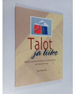 Kirjailijan Tero Tuomisto käytetty kirja Talot ja liike : neljä vuosikymmentä työväentalojen yhteistoimintaa