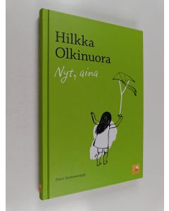 Kirjailijan Hilkka Olkinuora käytetty kirja Nyt, aina : pieni katumusoppi