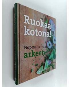 Tekijän Kaisa Torkkeli  käytetty kirja Ruokaa kotona! Nopeaa ja maukasta arkeen