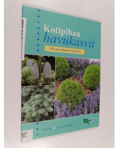 Kirjailijan Ella Räty käytetty teos Kotipihan havukasvit : 140 ainavihantaa lajiketta