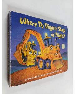 Kirjailijan Brianna Caplan Sayres käytetty kirja Where do diggers sleep at night?