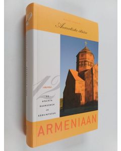 Kirjailijan munkki Serafim käytetty kirja Araratista itään : 12 avainta kauneuden ja kärsimyksen Armeniaan