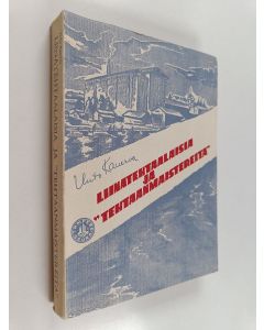 Kirjailijan Unto Kanerva käytetty kirja Liinatehtaalaisia ja "tehtaanmaistereita" : Pellava- ja verkatehtaan työoloja ja tehdastyöväen sivistysharrastúksia viime vuosisadan jälkipuoliskolla
