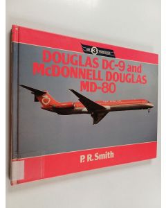 Kirjailijan P. R. Smith käytetty kirja Douglas DC-9 and McDonnell Douglas MD-80