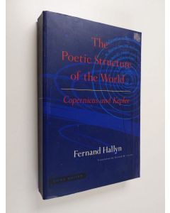 Kirjailijan Fernand Hallyn käytetty kirja The poetic structure of the world : Copernicus and Kepler