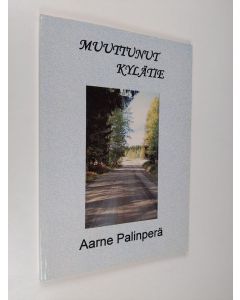 Kirjailijan Aarne Palinperä käytetty kirja Muuttunut kylätie (signeerattu, tekijän omiste)