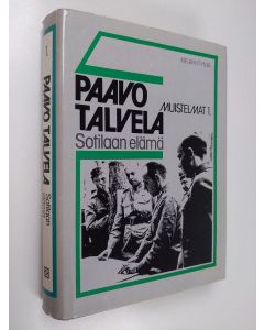 Kirjailijan Paavo Talvela käytetty kirja Muistelmat 1 : Sotilaan elämä