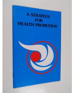 Kirjailijan Ilona Kickbusch käytetty teos A Strategy for Health Promotion - A Description of the Health Promotion Programme of the World Health Organization Regional Office for Europe, Copenhagen