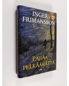 Kirjailijan Inger Frimansson käytetty kirja Pahaa pelkäämättä