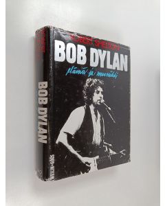 Kirjailijan Robert Shelton käytetty kirja Bob Dylan : elämä ja musiikki