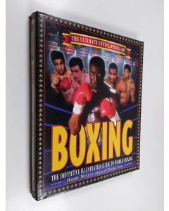 Kirjailijan Harry Mullan käytetty kirja The ultimate encyclopedia of boxing : the definitive illustrated guide to world boxing