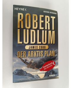 Kirjailijan Robert Ludlum & James Cobb käytetty kirja Der Arktis-Plan - Roman